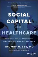 Social Capital in Healthcare - Thomas H.  Lee