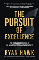 The Pursuit of Excellence: The Uncommon Behaviors of the World's Most Productive Achievers - Patrick Lencioni, Ryan Hawk
