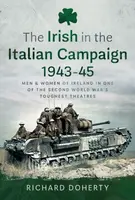 The Irish in the Italian Campaign, 1943-45 - Richard Doherty