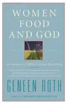 Women Food and God - Geneen Roth