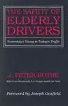 The Safety of Elderly Drivers - J. Peter Rothe