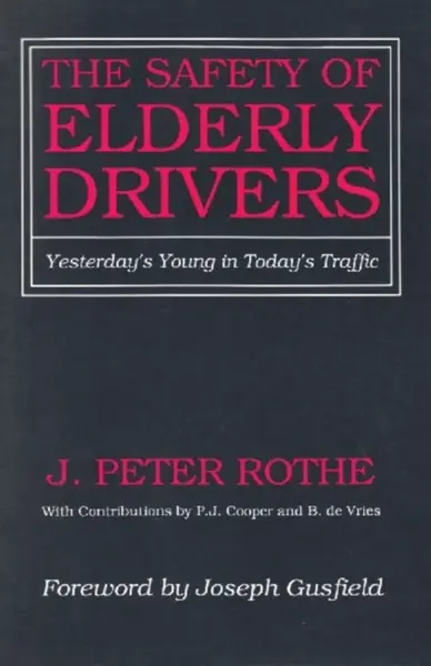 The Safety of Elderly Drivers - J. Peter Rothe