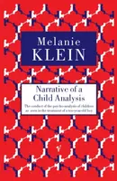 Narrative of a Child Analysis - Melanie Klein
