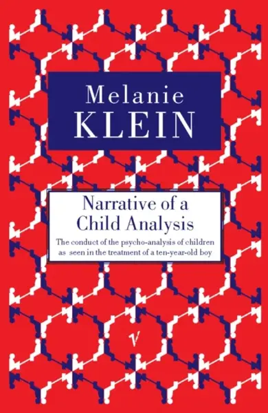 Narrative of a Child Analysis - Melanie Klein