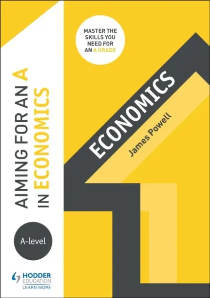 Aiming for an A in A-level Economics - James Powell