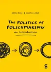 The Politics of Policymaking - Arjen Boin, Martin Lodge