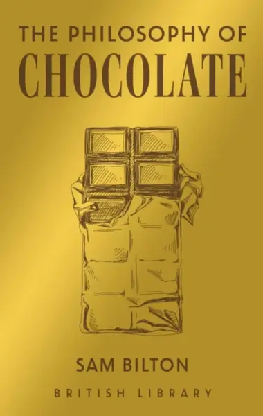 The Philosophy of Chocolate - Sam Bilton