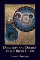 Direction and Destiny in the Birth Chart - Sasportas Howard