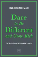 Dare to be Different and Grow Rich - Rainer Zitelmann