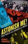 Astonish Me! - Dominic Dromgoole