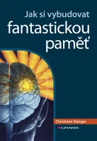 E-kniha: Jak si vybudovat fantastickou paměť od Stenger Christiane