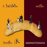 Marnatosnaha – Z každého rožku trošku