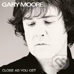 Gary Moore:  Close As You Get - Gary Moore, Gary Moore
