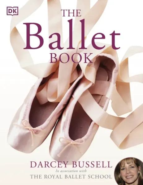 The Ballet Book - CBE Darcey Bussell