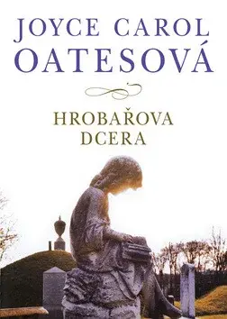 Hrobařova dcera (poškozená) - Joyce Carol Oatesová