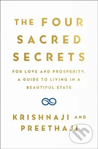 Four Sacred Secrets (For Love and Prosperity, A Guide to Living in a Beautiful State) - kniha z kategorie Psychologie