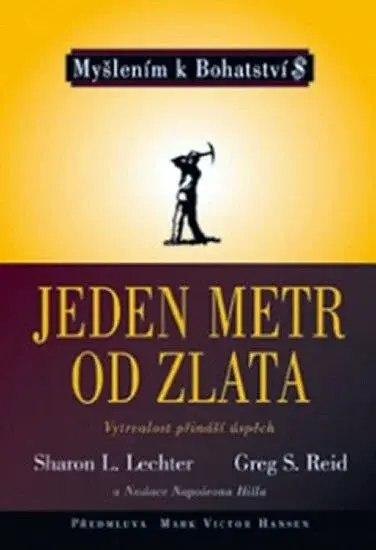 Jeden metr od zlata ve spolupráci s Nadací Napoleona Hilla (poškozená) - Sharon L. Lechter, Reid Greg S.