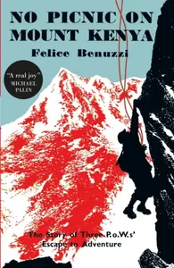 No Picnic on Mount Kenya - Felice Benuzzi