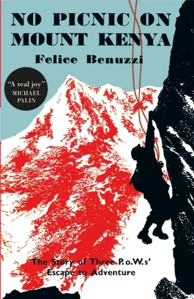 No Picnic on Mount Kenya - Felice Benuzzi