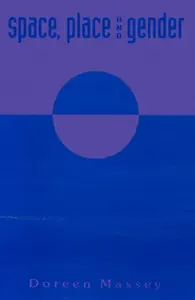 Space, Place and Gender - Doreen  Massey