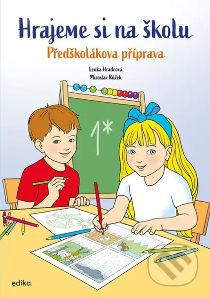 Hrajeme si na školu: Předškolákova příprava - Lenka Hradcová, Miroslav Růžek (ilustrátor) - kniha z kategorie Naučné knihy