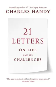 21 Letters on Life and Its Challenges - Charles Handy