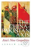 The China-Pakistan Axis (Asia's New Geopolitics) - Small Andrew - kniha z kategorie Humanitní a společenské vědy