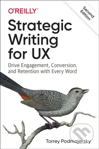 Strategic Writing for UX (Drive Engagement, Conversion, and Retention with Every Word) - kniha z kategorie Počítače a internet