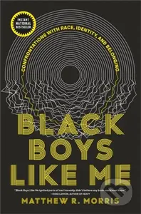 Black Boys Like Me (Confrontations with Race, Identity, and Belonging) - kniha z kategorie Životopisy, reportáže a myšlenky