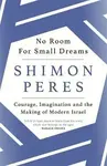 No Room for Small Dreams - Peres Shimon