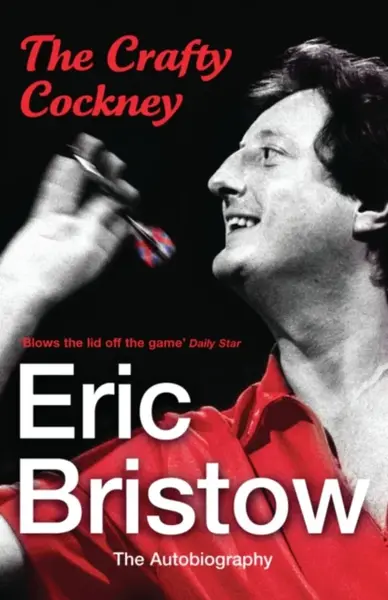 Eric Bristow: The Autobiography - Eric Bristow