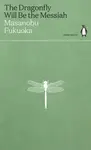 The Dragonfly Will Be the Messiah - Masanobu Fukuoka