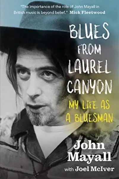 Blues From Laurel Canyon: My Life as a Bluesman - Joel McIver, John Mayall