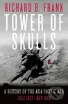 Tower of Skulls (A History of the Asia-Pacific War: July 1937-May 1942) - kniha z kategorie Historie