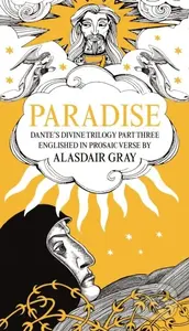 PARADISE (Dante's Divine Trilogy Part Three. Englished in Prosaic Verse by Alasdair Gray) - kniha z kategorie Literární věda