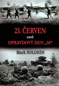 23. červen aneb Opravdový den M - Mark Solonin