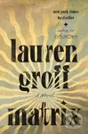 Matrix (A Novel) - Lauren Groff,Matrix (A Novel) - Lauren Groff