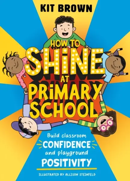 How to Shine at Primary School - Kit Brown