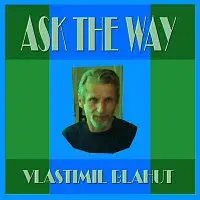 Vlastimil Blahut – Ask the way