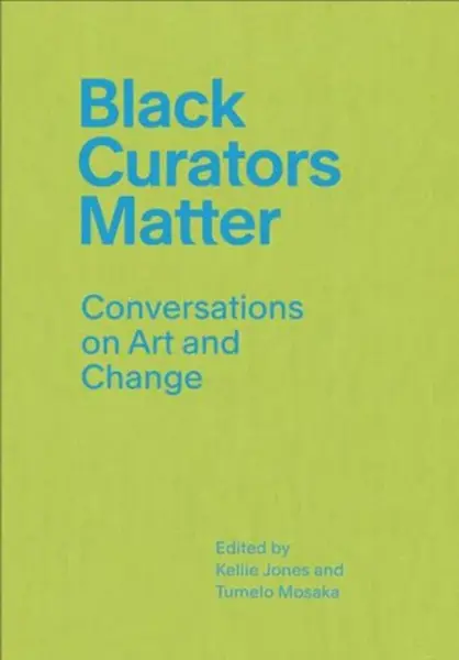 Black Curators Matter - Kellie Jones