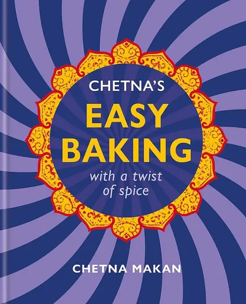 Chetnaâ€™s Easy Baking - Chetna Makan