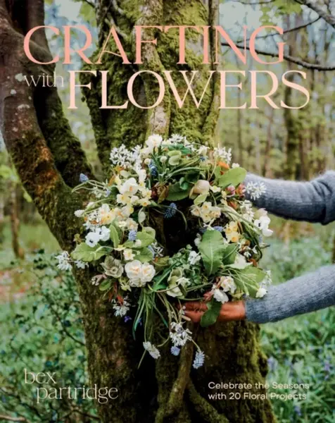 Crafting with Flowers - Bex Partridge