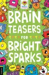 Brain Teasers for Bright Sparks - Dr Gareth Moore