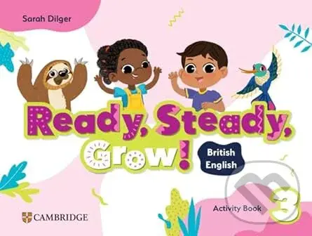 Ready, Steady, Grow! Level 3 Activity Book British English - Dilger Sarah