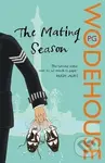The Mating Season: (Jeeves & Wooster) - Grenville Pelham Wodehouse