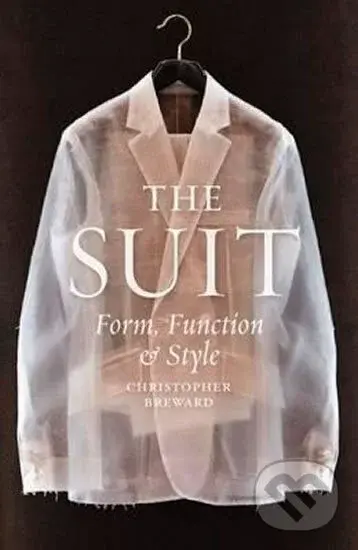 The Suit - Form, Function and Style - Christopher Breward