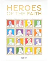 Heroes of the Faith - J. John