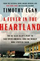 A Fever in the Heartland (The Ku Klux Klan's Plot to Take Over America, and the Woman Who Stopped Them) - kniha z kategorie Historie