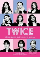 Twice (Příběh slavné dívčí k-popové skupiny) - Jamie Heal - kniha z kategorie Pro děti