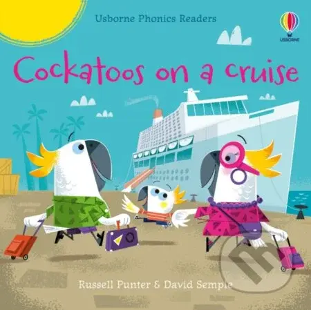 Cockatoos on a cruise - Russell Punter, David Semple (ilustrátor) - kniha z kategorie Pohádky